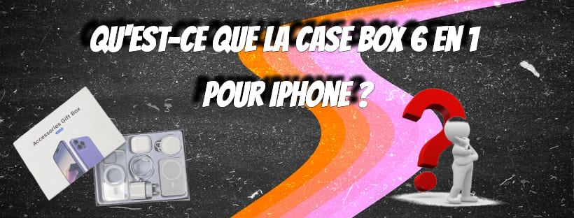 Qu'est-ce que la CASE BOX 6 en 1 pour iPhone ?